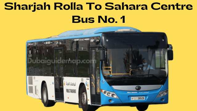 Bus No 1 Route Sharjah Timings | Rolla to Sahara Centre Bus Timings