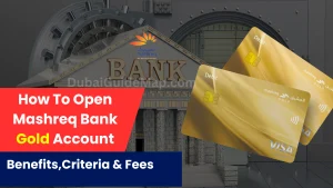 how to open mashreq bank gold account, benefits,criteria and fees